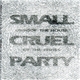 Small Cruel Party - Unroof The House Of The Fishes